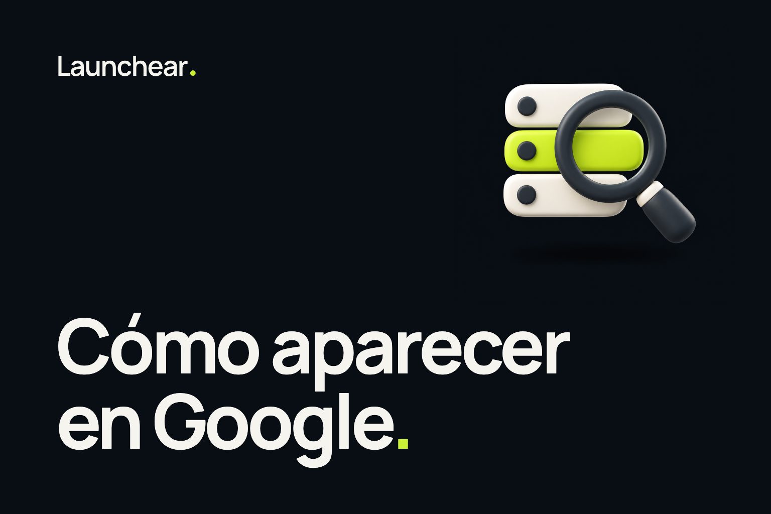 Portada de la nota “Cómo aparecer en Google” del blog de Launchear